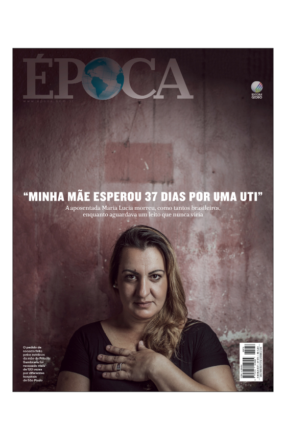 revista epoca O CAOS NA SAÚDE BRASILEIRA - “MINHA MÃE ESPEROU 37 DIAS POR UMA UTI” revista epoca