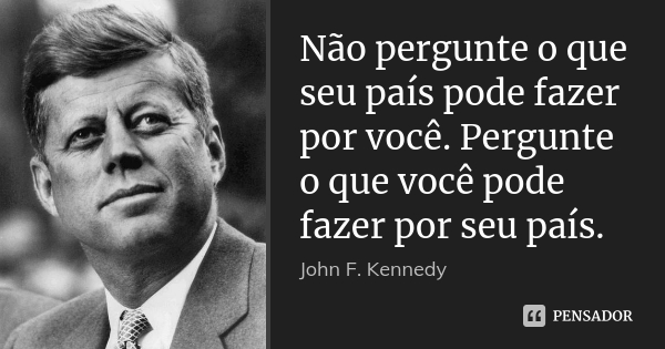 john f kennedy nao pergunte o que seu pais pode fazer p l2y30v6